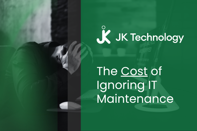 The Cost of Ignoring IT Maintenance | JK Tech