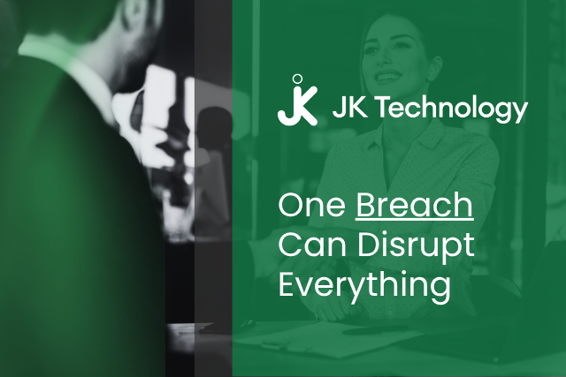 One Breach Can Disrupt Everything | JK Tech
